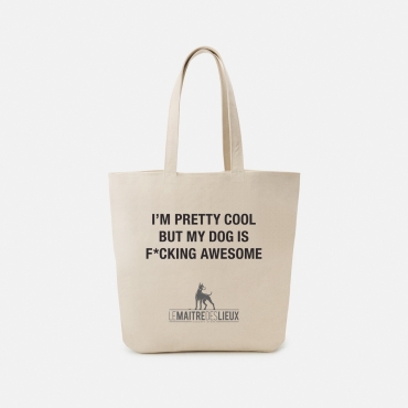 Totebag BIO - I'm pretty cool, but my dog ... - le Maître des Lieux